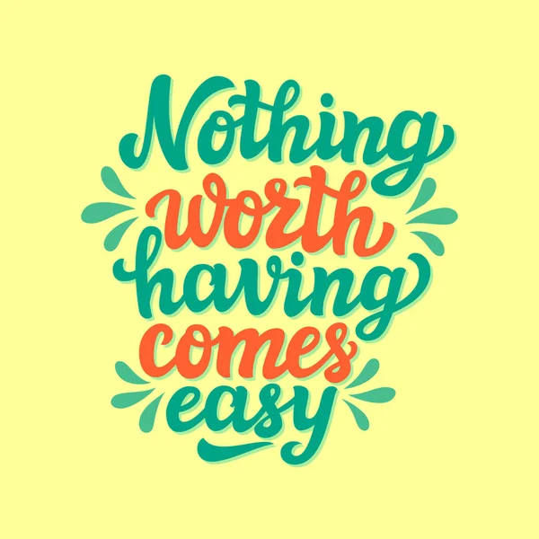 Nothing worth having comes easy — Stock Vector