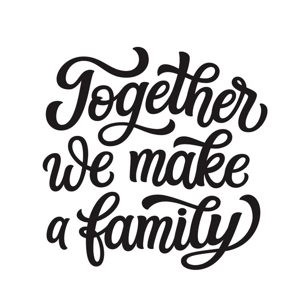 Together Make Family Hand Lettering Quote Isolated White Background Vector — Stock Vector