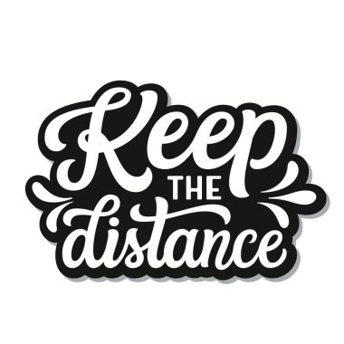 Keep the distance. Hand lettering quote isolated on white background. Vector typography for home decor, posters, stickers, cards clipart