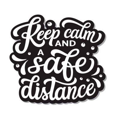 Keep calm and a safe distance. Hand lettering motivational quote isolated on white background. Vector typography for posters, stickers, cards, social media clipart