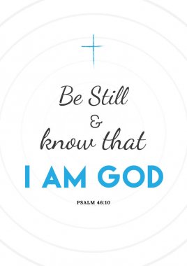 İncil alıntı - hala ve Tanrı olduğumu biliyorum.