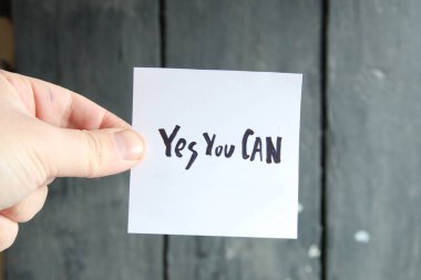 Evet, yapabilirsin. Bir kağıt parçasına motivasyon yazıları.