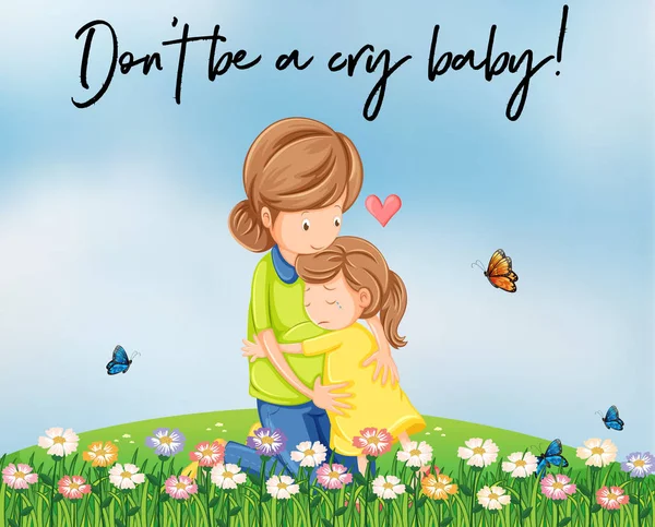 Mother and girl hugging with words don't be a cry baby — Stock Vector