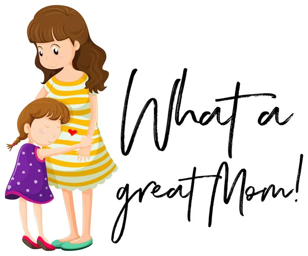 Mother and daughter with phrase what a great mom — Stock Vector