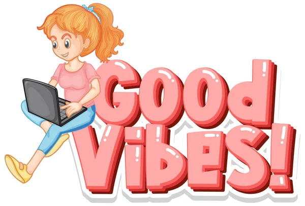 Font Design Word Good Vibes Happy Girl Working Computer Illustration — Stock Vector