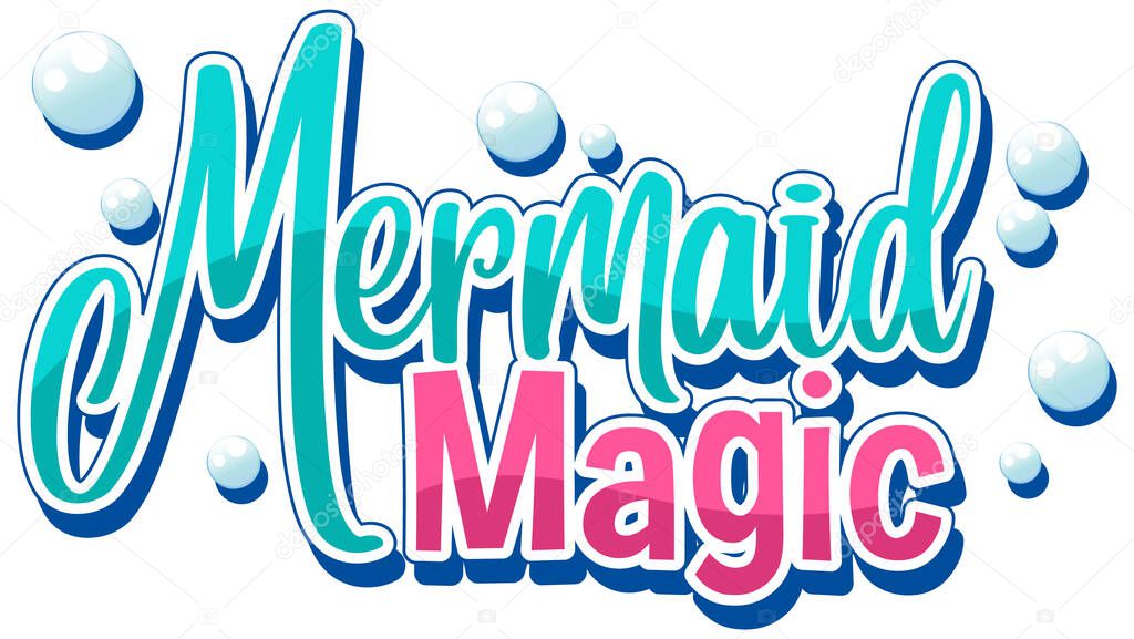 Font design for word mermaid magic with bubbles on white background illustration