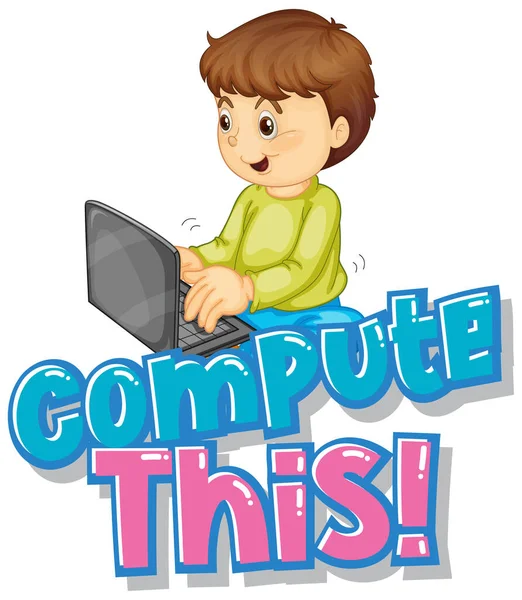 Дизайн Шрифта Слова Вычислить Мальчиком Работающим Компьютерной Иллюстрации — стоковый вектор