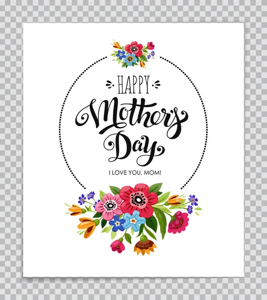 Happy Mothers Day card on transparent background. Hand drawn lettering Happy Mothers Day in round frame with flowers — Stock Vector