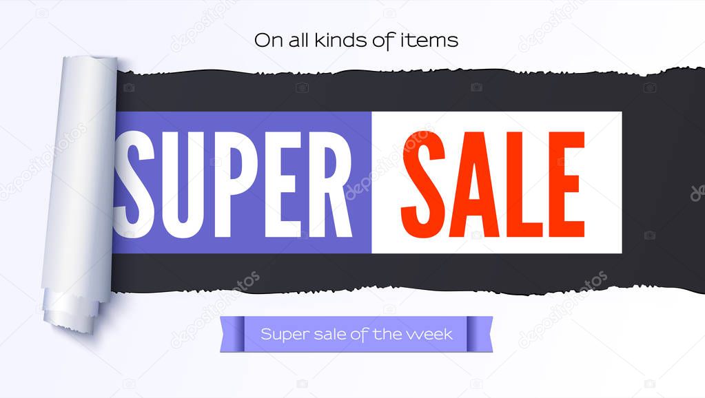 Super Sale action banner, poster. Sellings ad information over realistic torn paper backdrop. Super sale of the week. Coiling torn strip of paper. Template for business