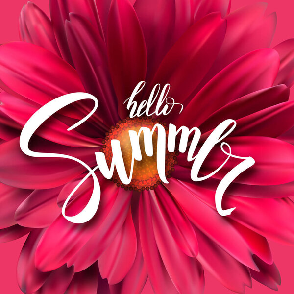 Summer poster with handwritten text, brush pen lettering against the background of an open flower Bud close-up. Template for touristic events, travel agency actions, top view