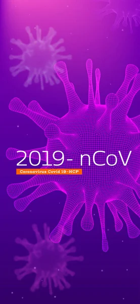 Pandemie des Virus Covid 19-NCP. Vertikales Banner in iPhone-Größe. 3d Wireframe von Virenzellen. Coronavirus 2019-nCoV gefährliches RNA-Virus. Bakterien unter dem Mikroskop. — Stockvektor