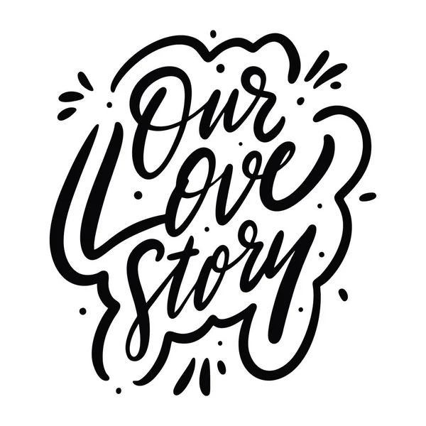 Onze Love Story kalligrafie zin. Zwarte inkt. Handgetekende vectorletters. — Stockvector