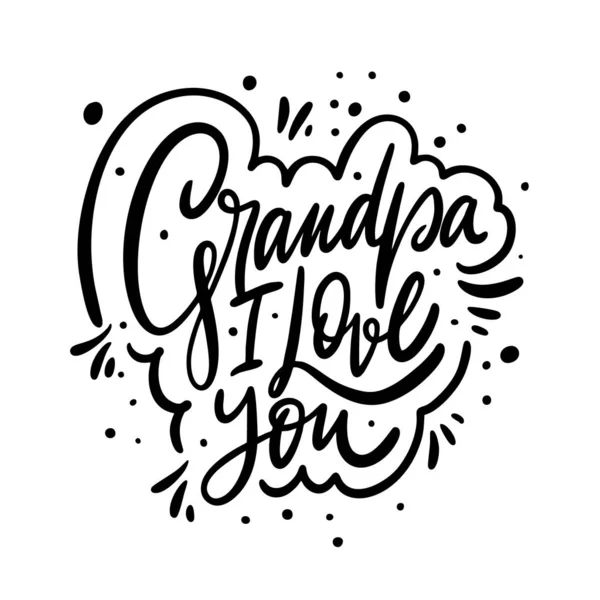 Abuelo te amo frase. Caligrafía de vacaciones. Tinta negra. Ilustración vectorial dibujada a mano . — Archivo Imágenes Vectoriales