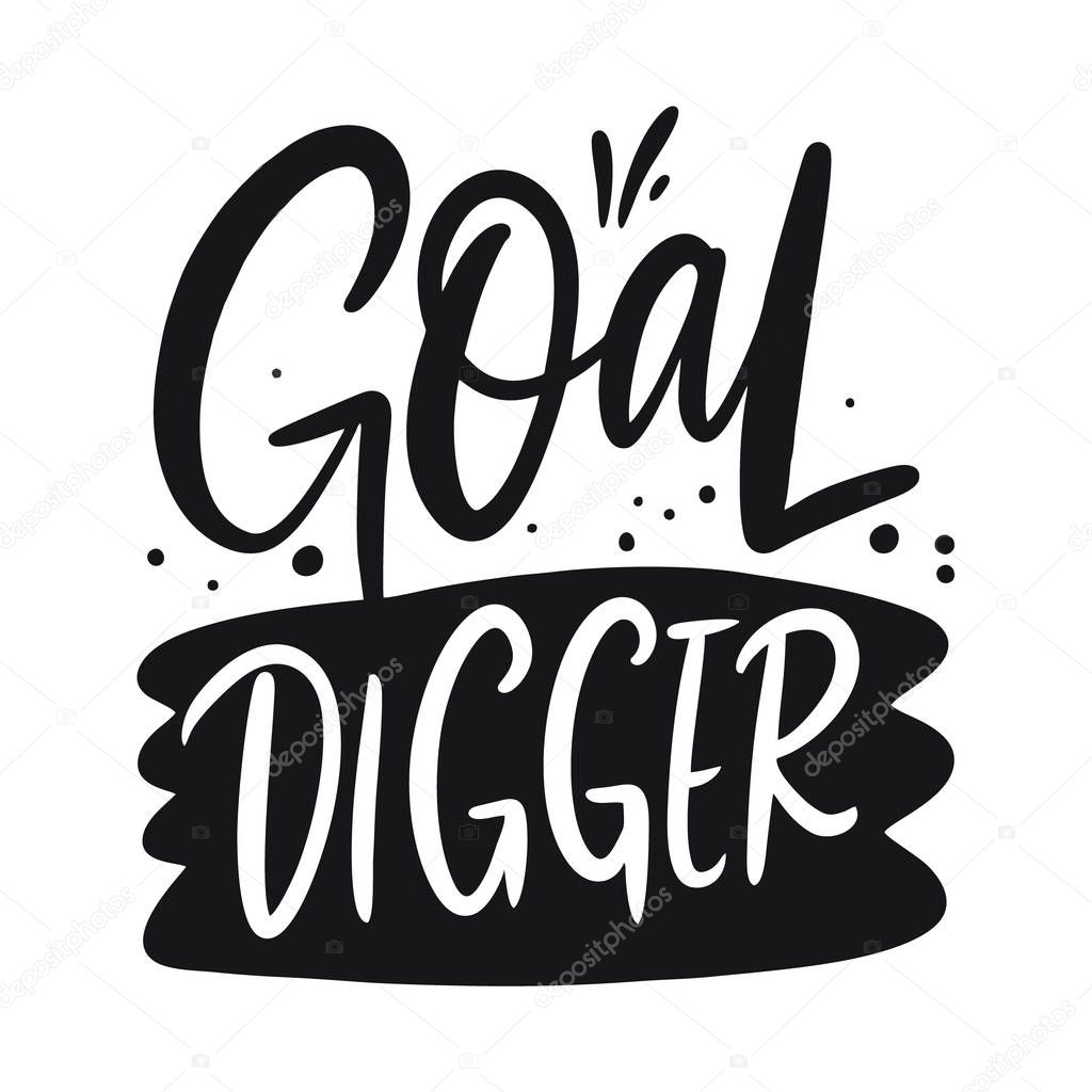 Goal Digger Lettering Phrase Black Ink Vector Illustration Isolated On White Background Design For Banner Poster Card T Shirt Bag And Web Premium Vector In Adobe Illustrator Ai Ai Format