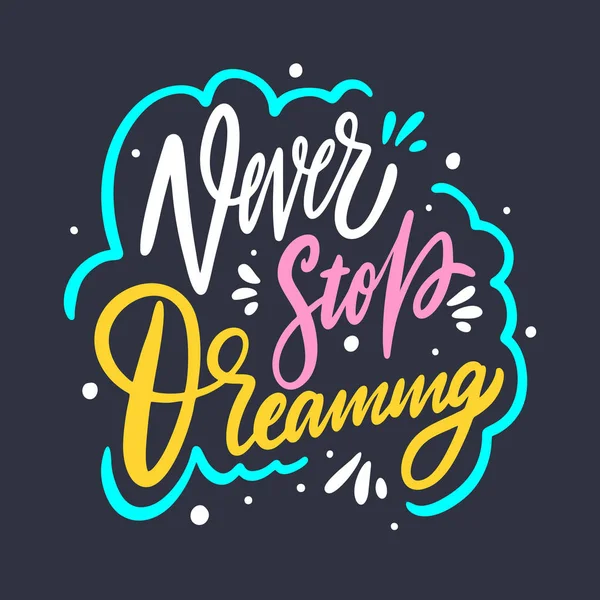 Never Stop Dreaming lettering phrase. Vector illustration. — Stock Vector