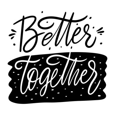 Birlikte daha iyi. El çizimi harfler. Siyah mürekkep. Vektör illüstrasyonu.
