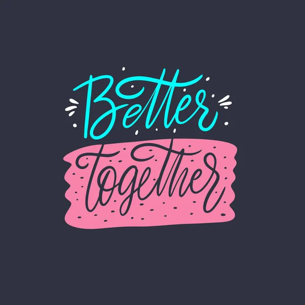 Bättre tillsammans. Handritade bokstäver. Färgglada brev. Vektorillustration. Isolerad på svart bakgrund. — Stock vektor