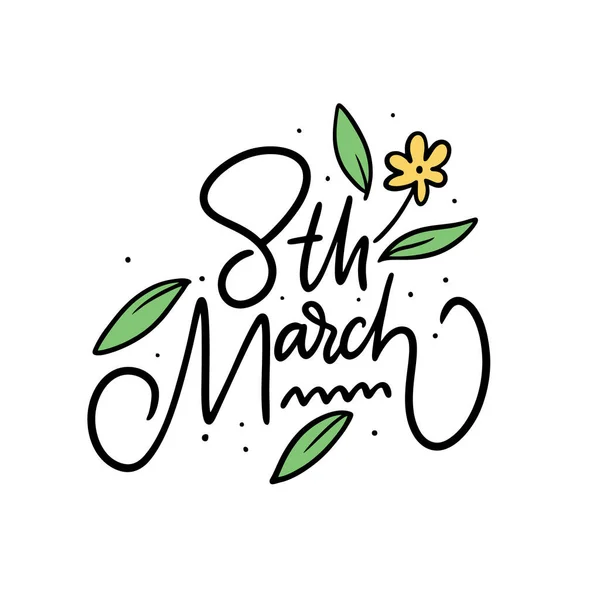 8 March Holiday Womans Day. Hand drawn vector lettering. Modern calligraphy. Vector illustration. — Stock vektor