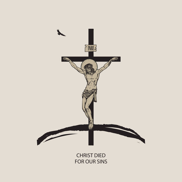 Vector illustration on religious theme with crucified Jesus Christ on the hill, flying eagle and words Christ died for our sins. Vector banner for Easter Sunday or Good Friday