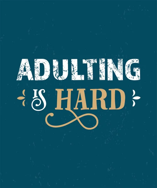 Adulting is hard. Funny quote. Hand drawn vintage illustration. — Stock Vector