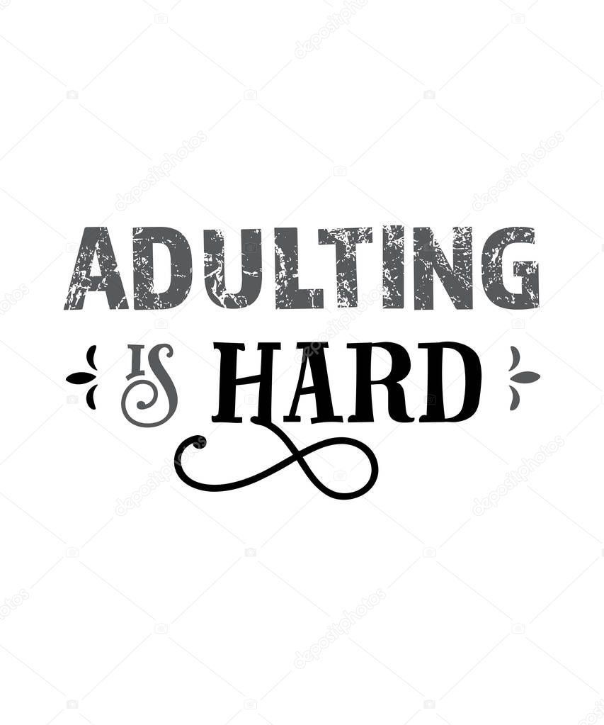 Adulting is hard. Funny quote. Hand drawn vintage illustration.