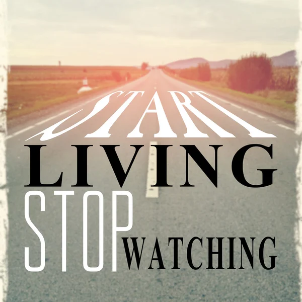 Start living, stop watching phrase or quote — ストック写真