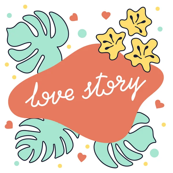 Love story text. Abstract shapes. Silhouettes of tropical leaves and flowers. Floral arrangement. Vector template for brochures, banners and posters. — Stok Vektör