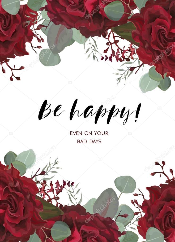 Floral card design with vector watercolor floral bouquet decorative frame with garden tender red burgundy Rose flowers, seeded Eucalyptus branch & cute silver blue leaves. Be happy quote text, phrase