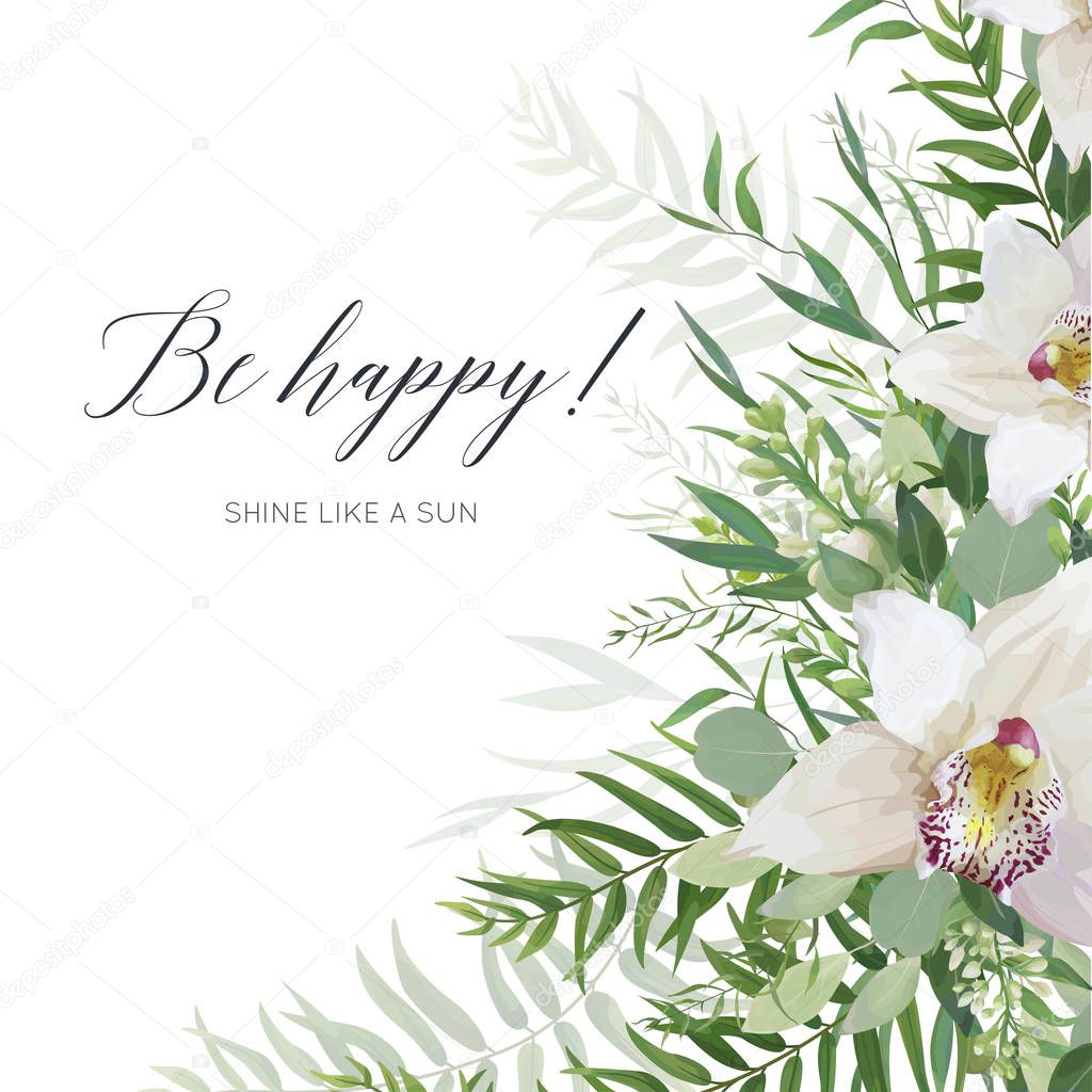 Vector art greeting card, postcard, invite  design with white orchid flowers, greenery eucalyptus branches, tropical forest palm green leaves frame. Elegant watercolor style layout with be happy quote