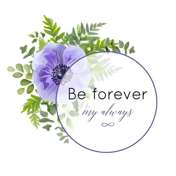 Carte de vœux florale vectorielle, conception de carte postale avec aquarelle ultra violette, fleurs d'anémone, fougères vertes de forêt naturelle, feuilles vertes décoration de couronne transparente. Texte de la citation "Be forever my always" — Image vectorielle