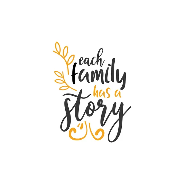 Familie citeert lettertypografie. Elke familie heeft een verhaal. — Stockvector