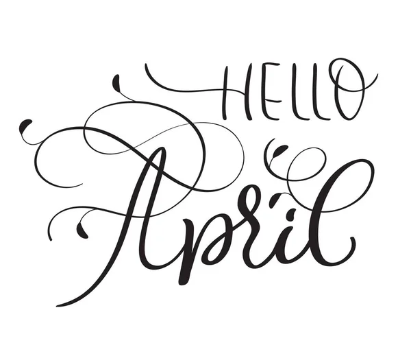 Hello April text on white background. Hand drawn vintage Calligraphy lettering Vector illustration EPS10 — Stock Vector