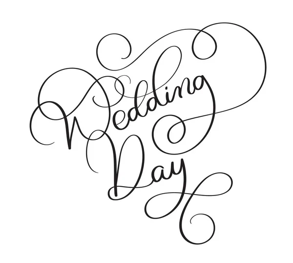 Bruiloft dag tekst op witte achtergrond. Hand getekende vintage kalligrafie belettering Vector Illustratie Eps10 — Stockvector