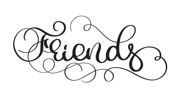 Vrienden vector vintage tekst op witte achtergrond. Kalligrafie belettering afbeelding Eps10 — Stockvector