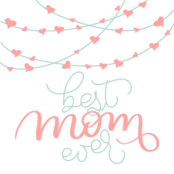 Best Mom ever vector texto vintage y guirnaldas con corazones sobre fondo blanco. Ilustración de letras caligráficas EPS10 — Vector de stock