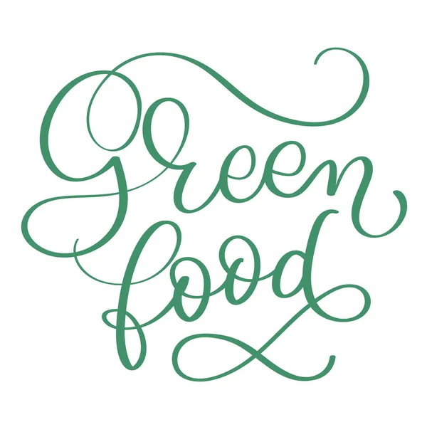 Voedsel van de groene tekst op witte achtergrond. Hand getrokken kalligrafie belettering vectorillustratie Eps10 — Stockvector