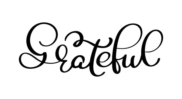 Dankbare met de hand getrokken ansichtkaart. Vectorletters voor Thanksgiving. Inktillustratie. Moderne penseel kalligrafie. Geïsoleerd op witte achtergrond — Stockvector