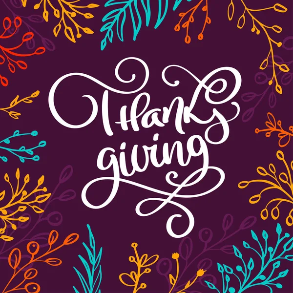 Happy Thanksgiving Hand written calligraphy lettering text with branches. Hand drawn Thanksgiving Day typography poster. Vector vintage illustration style
