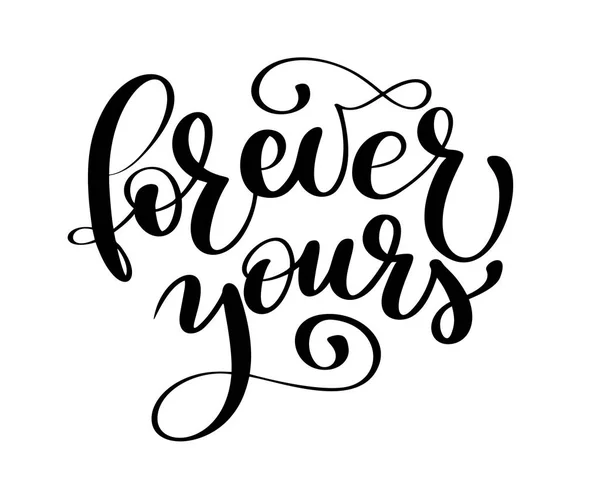 Text Forever yours on Valentines Day Letras tipográficas dibujadas a mano aisladas sobre el fondo blanco. Divertida caligrafía de tinta de cepillo inscripción para tarjeta de invitación de saludo de invierno o diseño de impresión — Vector de stock