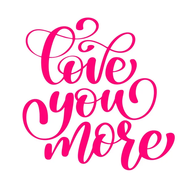 Handgeschreven Love u meer Vector ondertekenen met positieve hand getekende liefde citaat op romantische typografie stijl in roze kleur. Ontwerp kalligrafie inscriptie — Stockvector
