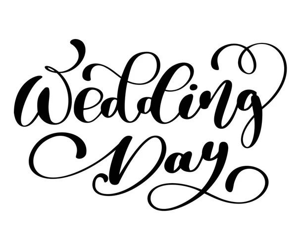 Casamento dia vetor texto no fundo branco. Caligrafia ilustração lettering. Para apresentação no cartão, citação romântica para cartões de design, camiseta, caneca, convites de férias — Vetor de Stock