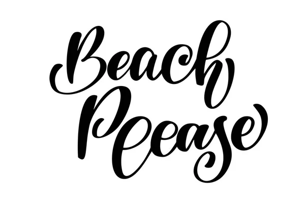 Beach Please text Hand drawn summer lettering Handwritten calligraphy design, vector illustration, quote for design greeting cards, tattoo, holiday invitations, photo overlays, t-shirt print, flyer — Stock Vector