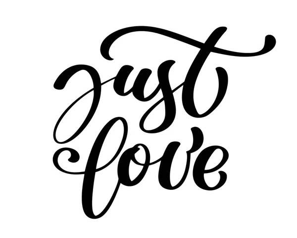 Sólo una tarjeta de amor. Frase romántica dibujada a mano. Ilustración de tinta. Caligrafía moderna. Ilustración vectorial para superposiciones de fotos, impresión de camiseta, volante, diseño de póster, taza, almohada — Vector de stock