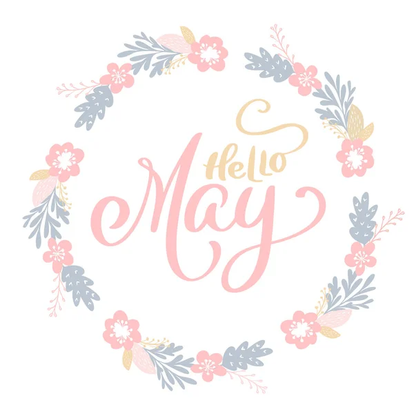 Merhaba Mayıs ayında çiçek çelenk, dalları ve yaprakları yuvarlak çerçeve yazı el çekilmiş. vektör çizim. Tasarım düğün davetiyeleri, tebrik kartları için — Stok Vektör