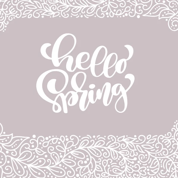 Hola Spring. Caligrafía dibujada a mano y rotulación con brocha. diseño para la tarjeta de felicitación de vacaciones y la invitación de vacaciones de primavera de temporada. Tipografía para superposiciones de fotos, camiseta, folleto, diseño de póster — Vector de stock