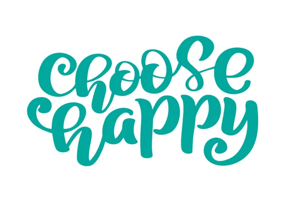 Scegli Happy Hand testo disegnato. Trendy citazione lettering mano, grafica di moda, stampa d'arte vintage per manifesti e biglietti di auguri di design. Citazione calligrafica isolata in inchiostro nero. Illustrazione vettoriale — Vettoriale Stock