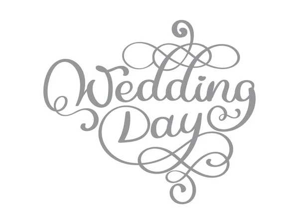Vintage bruiloft dag vector tekst op witte achtergrond. Hand belettering typografie poster. Voor posters, wenskaarten, thuis decoraties. Vectorillustratie — Stockvector
