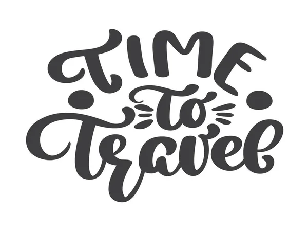 Dibujado a mano Tiempo para viajar vector lettering turismo cotización. Se puede usar como un póster, una postal o una ilustración de texto de frase de letras impresas. Inscripción Caligrafía para el diseño de carteles, tarjeta — Vector de stock