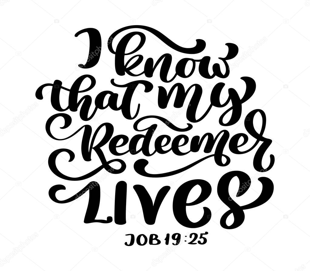 Hand lettering I know that my Redeemer lives, Job 19:25. Biblical background. Text from the Bible Old Testament. Christian verse, Vector illustration isolated on white background