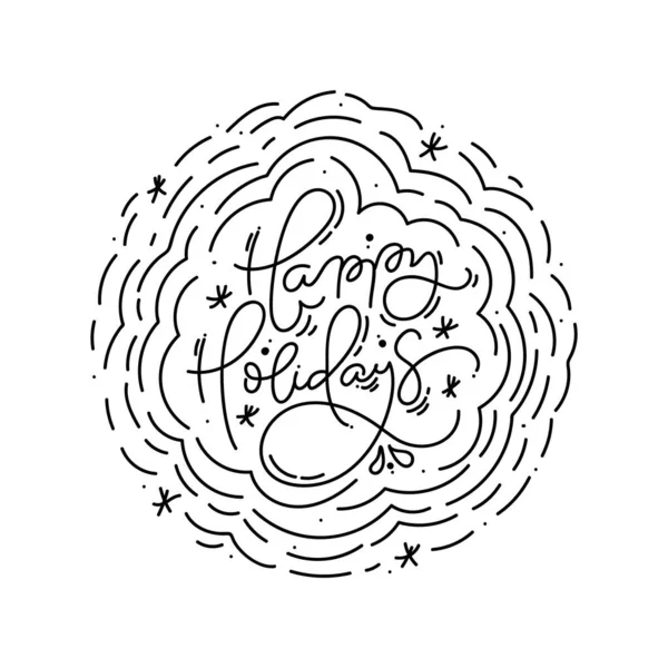 Happy Holidays calligraphic lettering hand written vector text and Christmas round wreath. Greeting card design with xmas elements. Modern winter season postcard, brochure, banner — 스톡 벡터